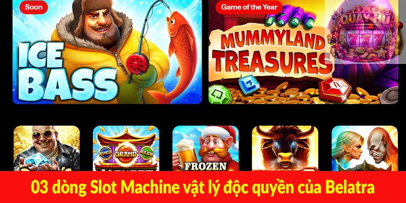 03 dòng Slot Machine vật lý độc quyền của Belatra
