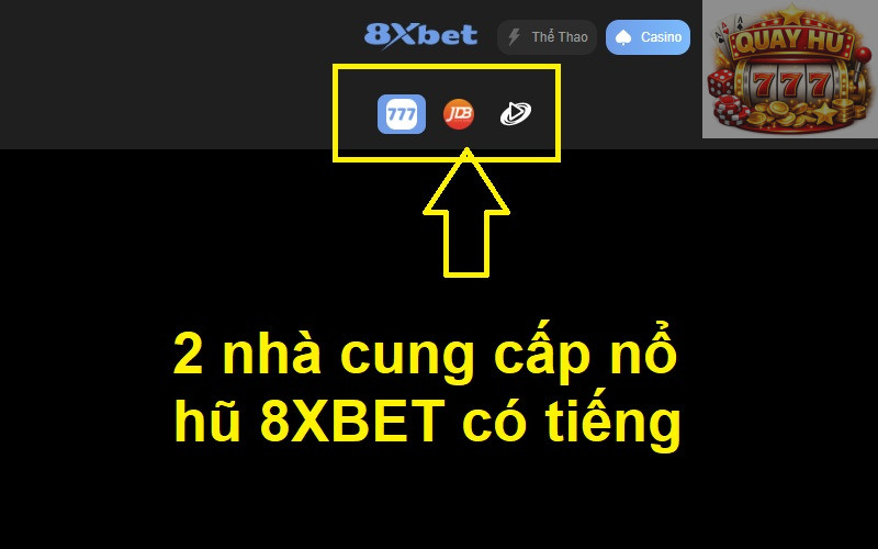 2 nhà cung cấp nổ hũ 8XBET có tiếng