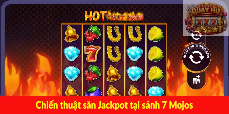 Chiến thuật săn Jackpot tại sảnh 7 Mojos
