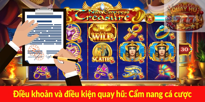 Điều khoản và điều kiện quay hũ - Cẩm nang cá cược