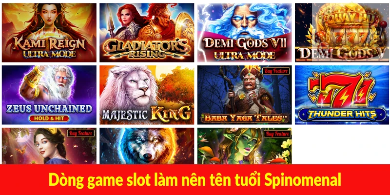 Dòng game slot làm nên tên tuổi Spinomenal