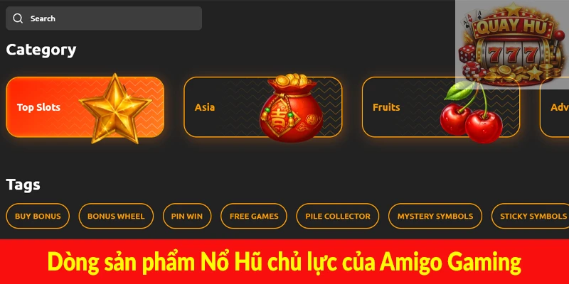 Dòng sản phẩm Nổ Hũ chủ lực của Amigo Gaming