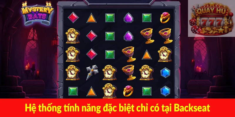 Hệ thống tính năng đặc biệt chỉ có tại Backseat