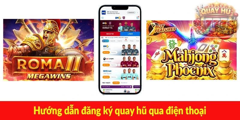 Hướng dẫn đăng ký quay hũ qua điện thoại