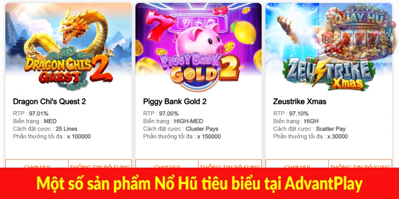 Một số sản phẩm Nổ Hũ tiêu biểu tại AdvantPlay