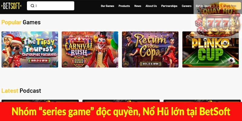 Nhóm “series game” độc quyền, Nổ Hũ lớn tại BetSoft