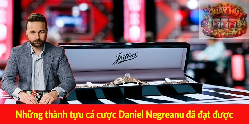 Những thành tựu cá cược Daniel Negreanu đã đạt được