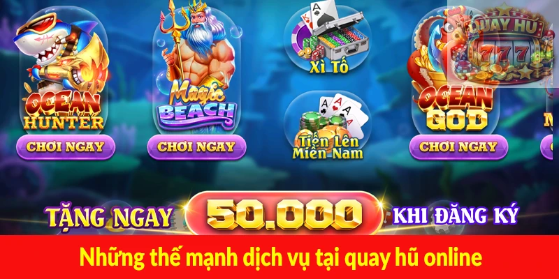 Những thế mạnh dịch vụ tại quay hũ online