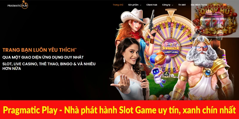 Pragmatic Play - Nhà phát hành Slot Game uy tín, xanh chín nhất