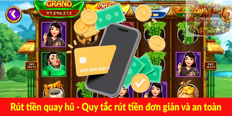 Rút tiền quay hũ - Quy tắc rút tiền đơn giản và an toàn