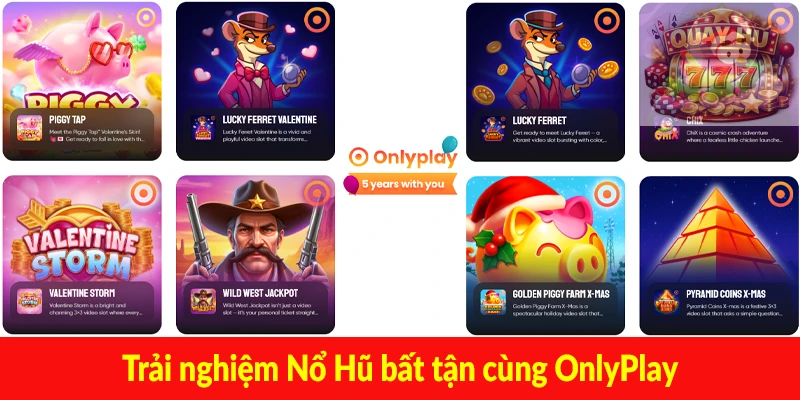 Trải nghiệm Nổ Hũ bất tận cùng OnlyPlay