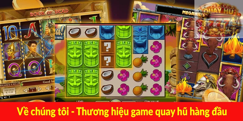 Về chúng tôi - Thương hiệu game quay hũ hàng đầu